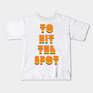 To hit the spot Kids T-Shirt